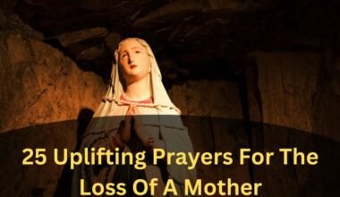 25 Uplifting Prayers For The Loss Of A Mother