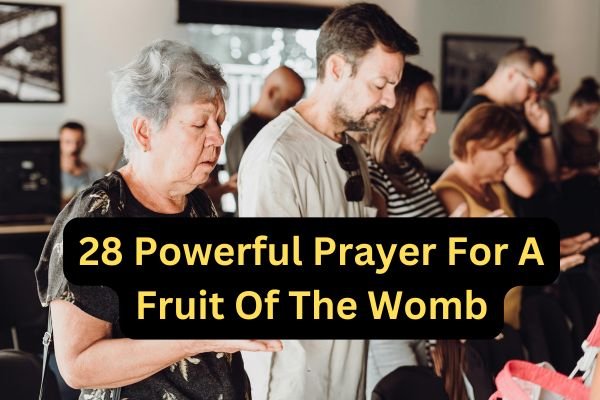 28 Powerful Prayer For A Fruit Of The Womb